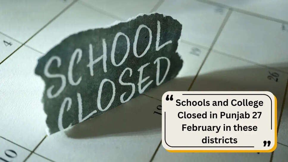 Schools and College Closed in Punjab 27 February in these districts